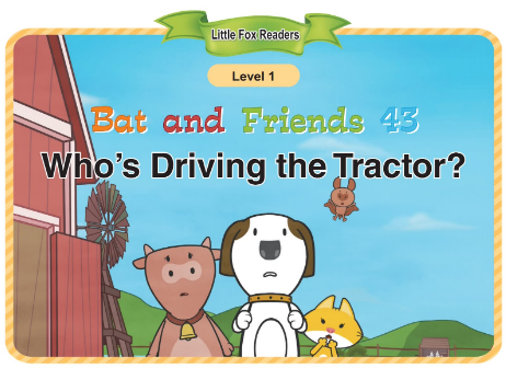 Bat and Friends 43 Who's Driving the Tractor音频+视频+电子书百度云免费下载