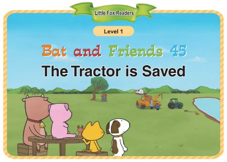 Bat and Friends 45 The Tractor Is Saved音频+视频+电子书百度云免费下载