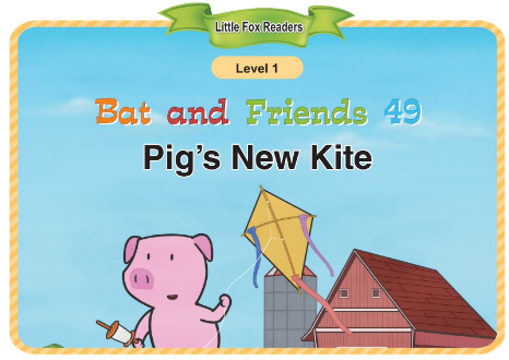 Bat and Friends 49 Pig's New Kite音频+视频+电子书百度云免费下载