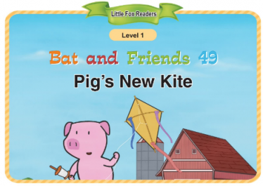 Bat and Friends 49 Pig's New Kite音频+视频+电子书百度云免费下载