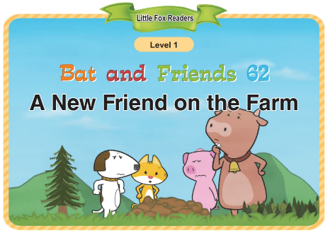 Bat and Friends 62 A New Friend on the Farm音频+视频+电子书百度云免费下载