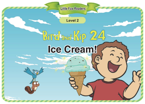 Bird and Kip 24 Ice Cream!音频+视频+电子书百度云免费下载