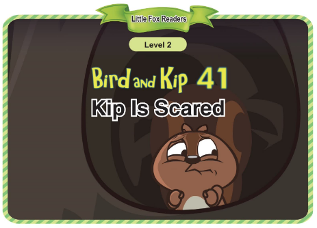 Bird and Kip 41 Kip Is Scared音频+视频+电子书百度云免费下载