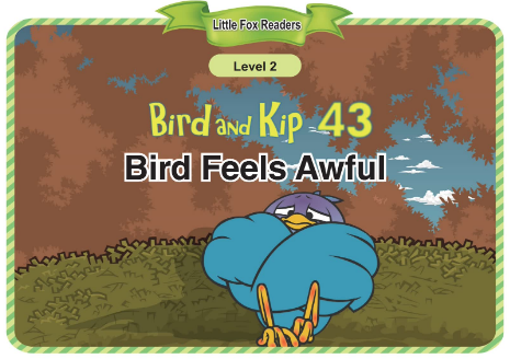 Bird and Kip 43 Bird Feels Awful音频+视频+电子书百度云免费下载