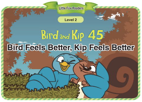 Bird and Kip 45 Bird Feels Better, Kip Feels Better音频+视频+电子书百度云免费下载