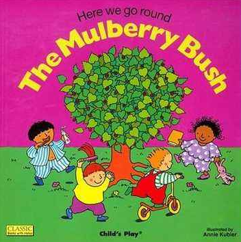 Here We Go Round The Mulberry Bush