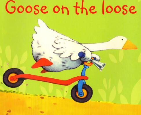 《Goose on the Loose横冲直撞的白鹅》英语绘本pdf资源免费下载