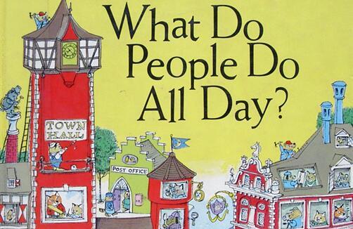 《What Do People Do All Day人们每天在做什么》英文绘本pdf资源免费下载