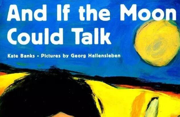 《And If the Moon Could Talk如果月亮会说话》英文原版绘本pdf资源下载