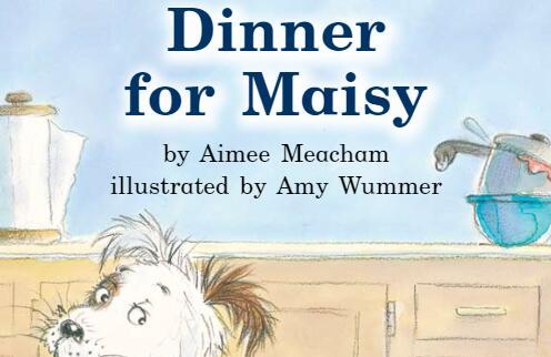 《Maisy的晚餐Dinner For Maisy》海尼曼英语绘本pdf资源免费下载